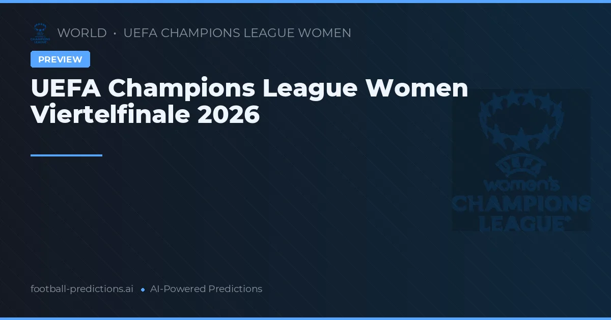 UEFA Champions League Women Viertelfinale 2026