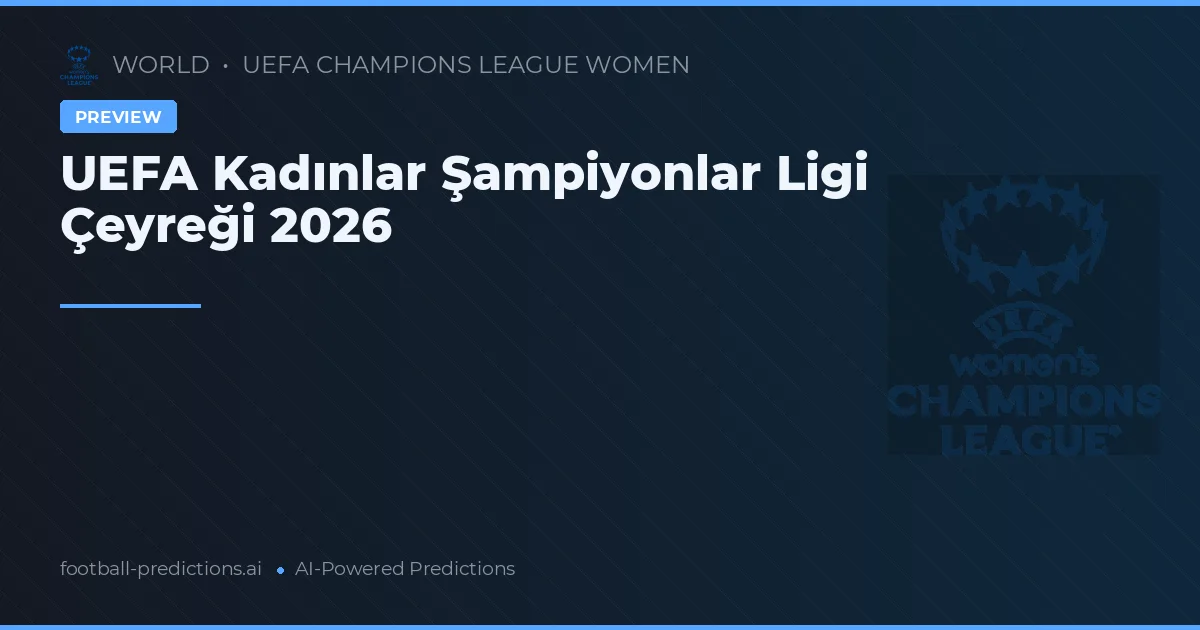 UEFA Kadınlar Şampiyonlar Ligi Çeyreği 2026