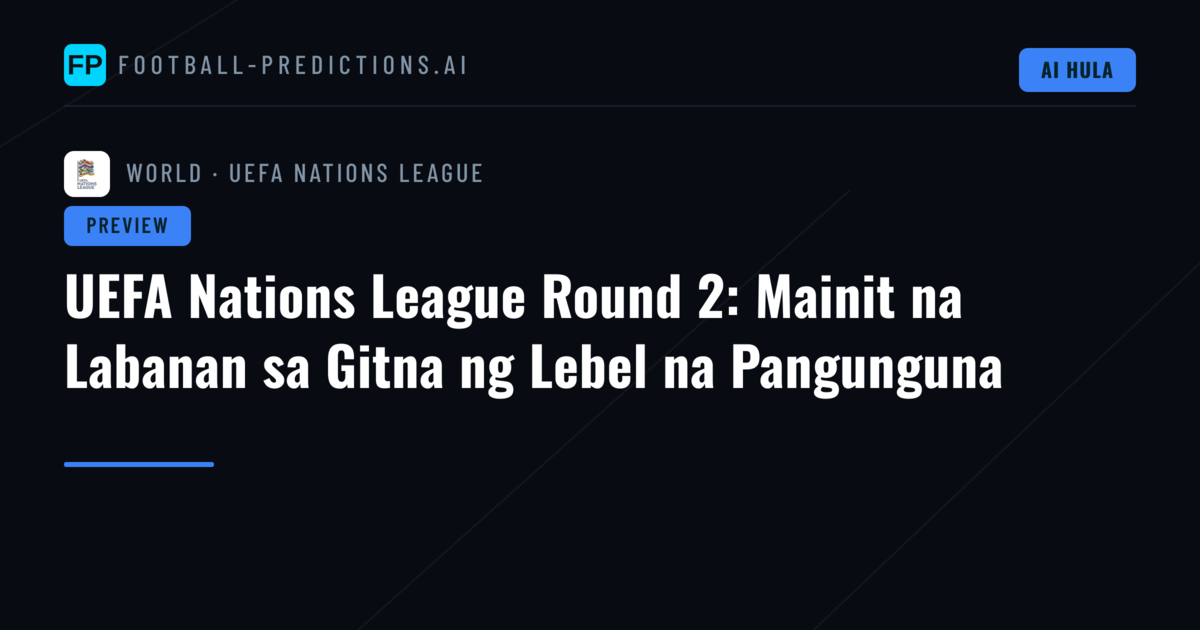 UEFA Nations League Round 2: Mainit na Labanan sa Gitna ng Lebel na Pangunguna