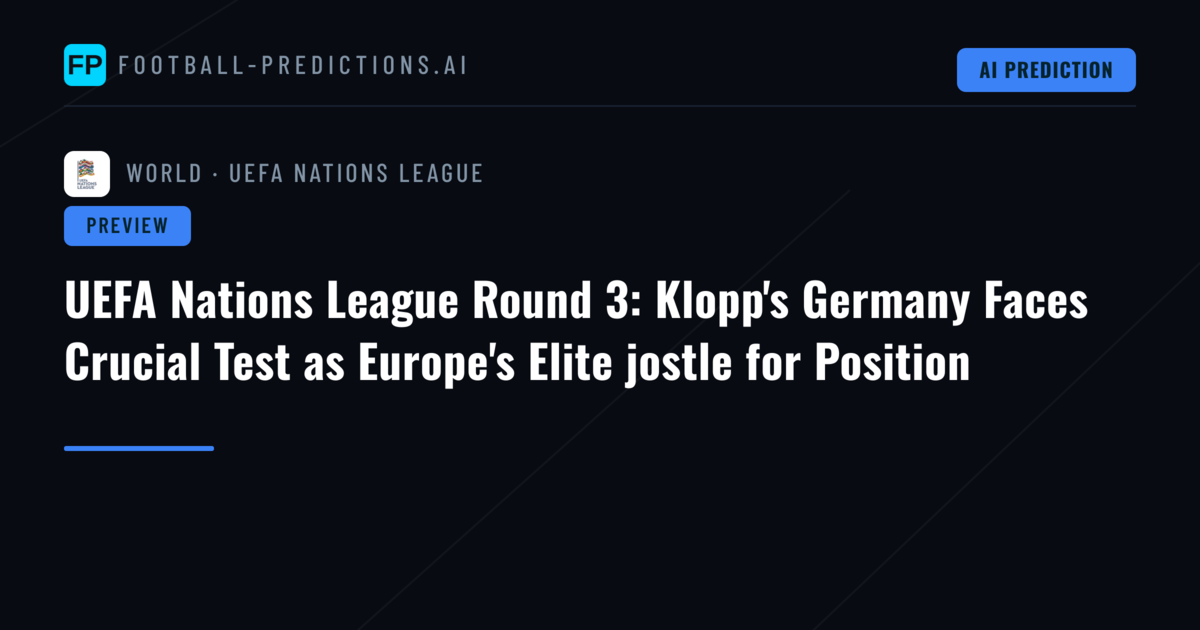 UEFA Nations League Round 3: Klopp's Germany Faces Crucial Test as Europe's Elite jostle for Position