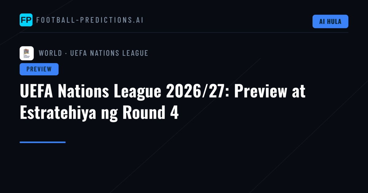 UEFA Nations League 2026/27: Preview at Estratehiya ng Round 4