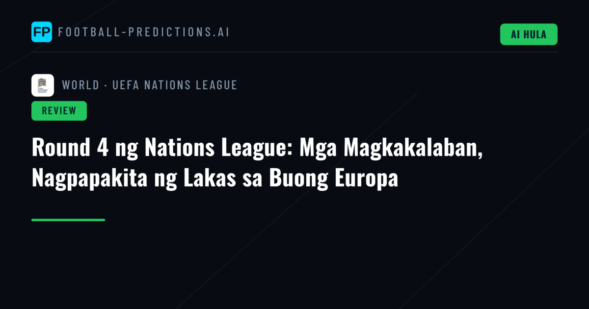 Round 4 ng Nations League: Mga Magkakalaban, Nagpapakita ng Lakas sa Buong Europa