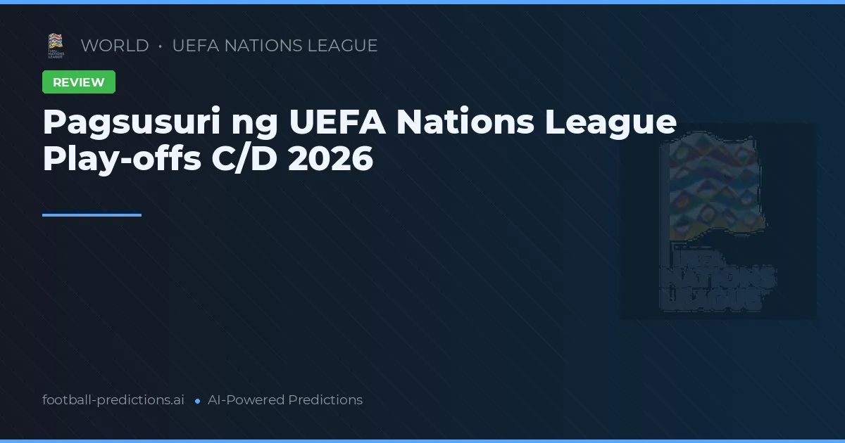 Pagsusuri ng UEFA Nations League Play-offs C/D 2026