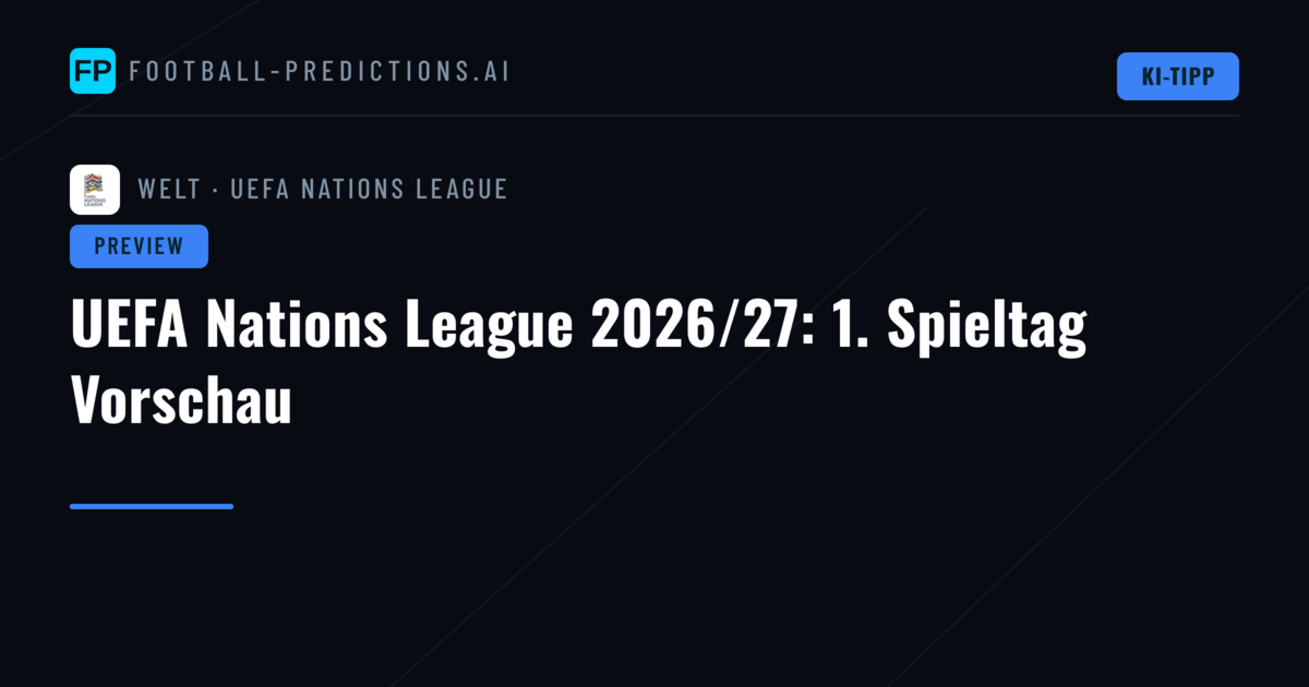 UEFA Nations League 2026/27: 1. Spieltag Vorschau