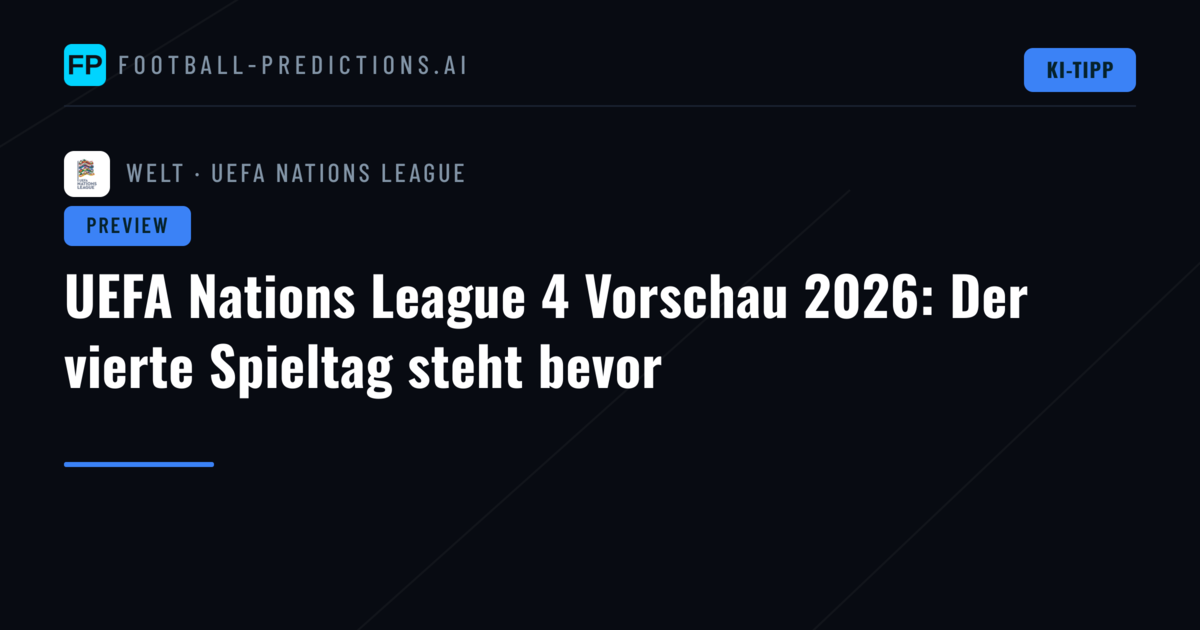 UEFA Nations League 4 Vorschau 2026: Der vierte Spieltag steht bevor