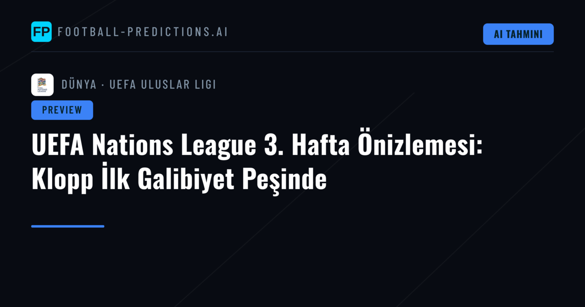 UEFA Nations League 3. Hafta Önizlemesi: Klopp İlk Galibiyet Peşinde