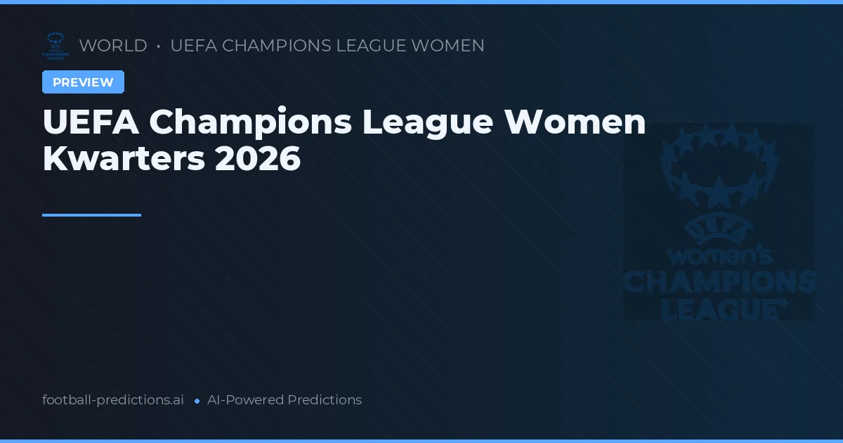 UEFA Champions League Women Kwarters 2026