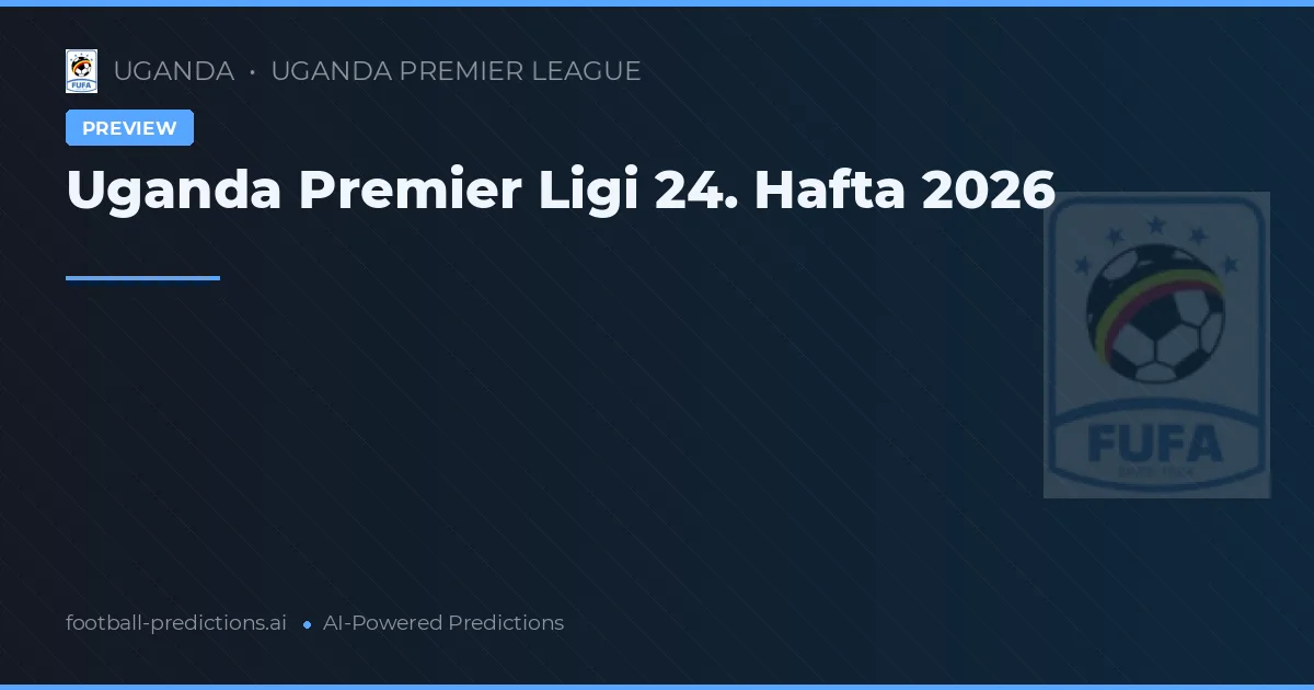 Uganda Premier Ligi 24. Hafta 2026