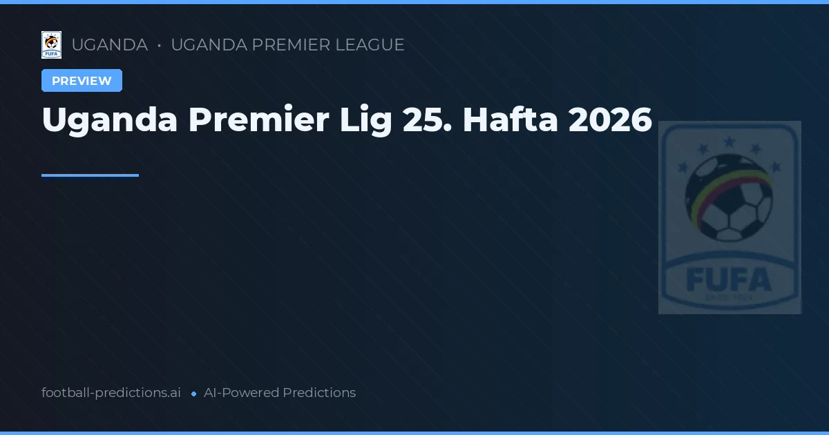 Uganda Premier Lig 25. Hafta 2026