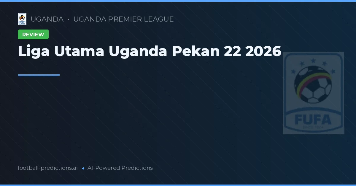 Liga Utama Uganda Pekan 22 2026