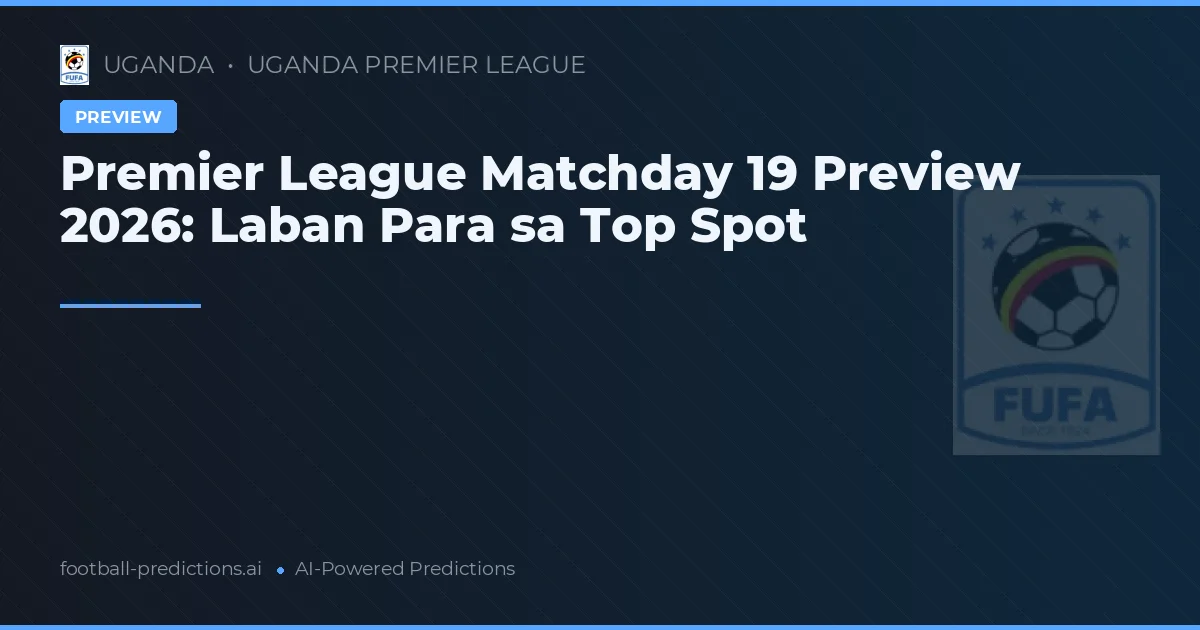 Premier League Matchday 19 Preview 2026: Laban Para sa Top Spot