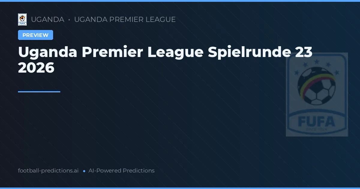 Uganda Premier League Spielrunde 23 2026