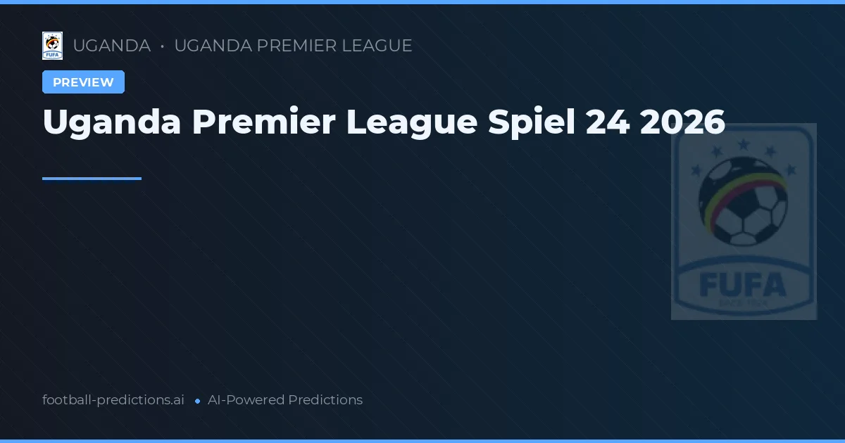 Uganda Premier League Spiel 24 2026