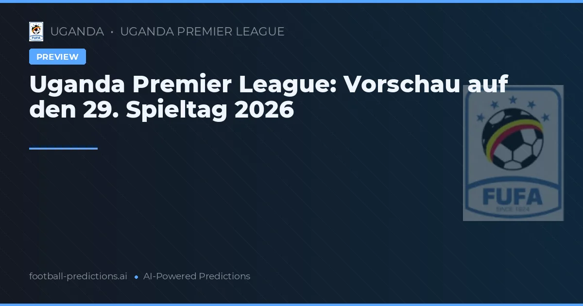 Uganda Premier League: Vorschau auf den 29. Spieltag 2026
