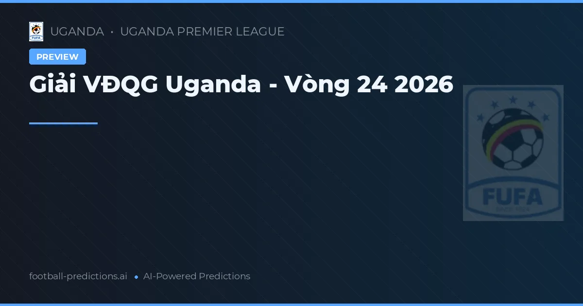 Giải VĐQG Uganda - Vòng 24 2026
