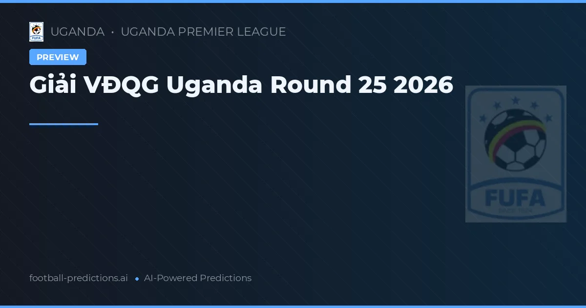 Giải VĐQG Uganda Round 25 2026