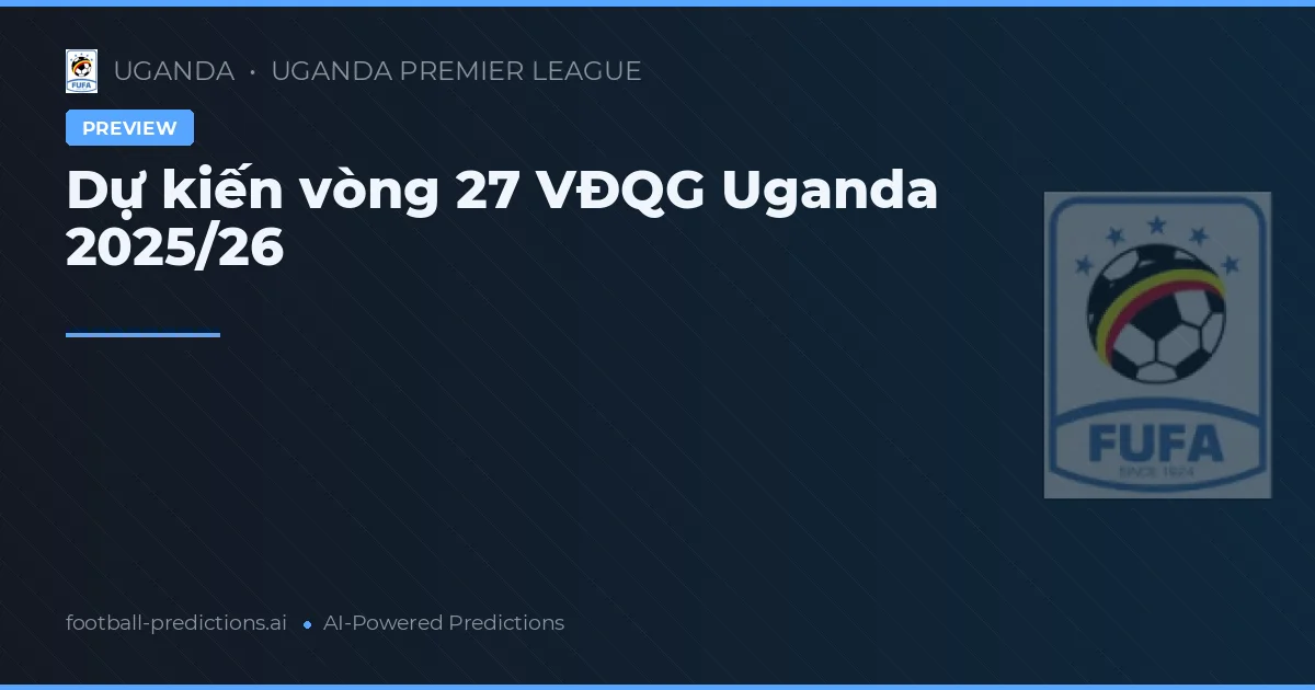 Dự kiến vòng 27 VĐQG Uganda 2025/26