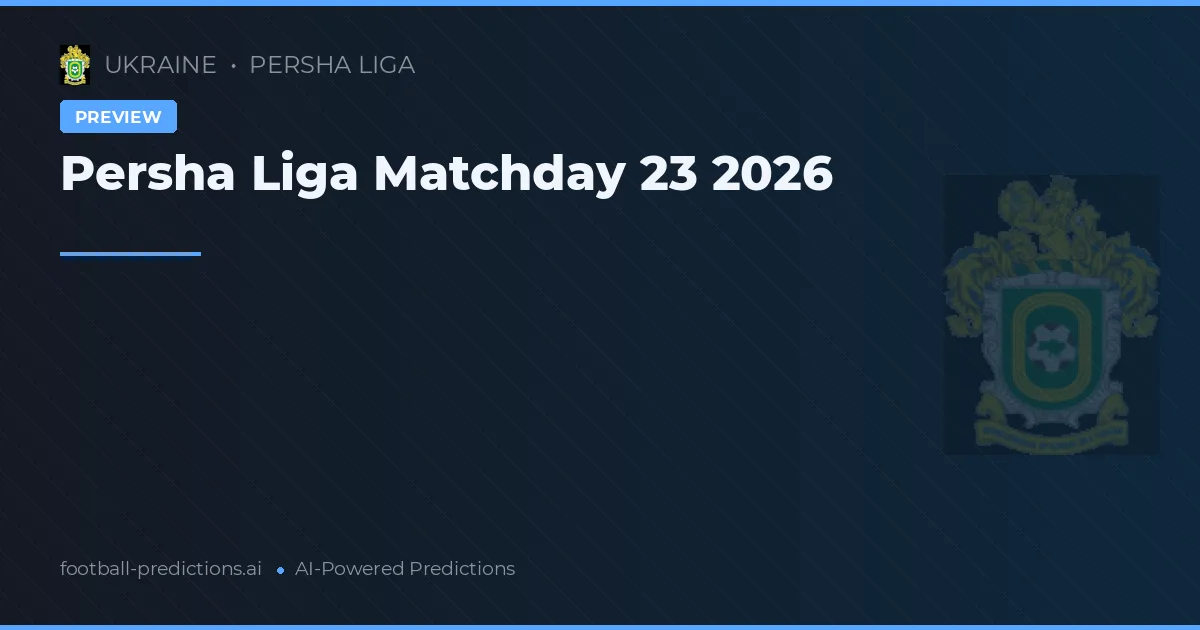 Persha Liga Matchday 23 2026