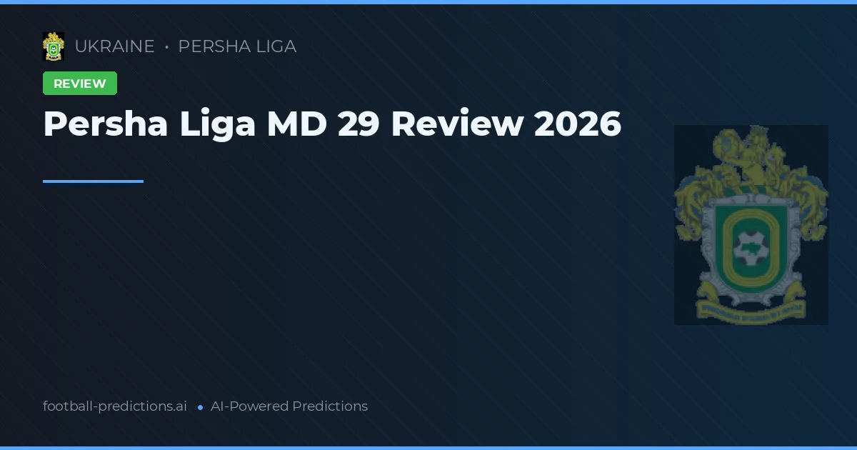Persha Liga MD 29 Review 2026