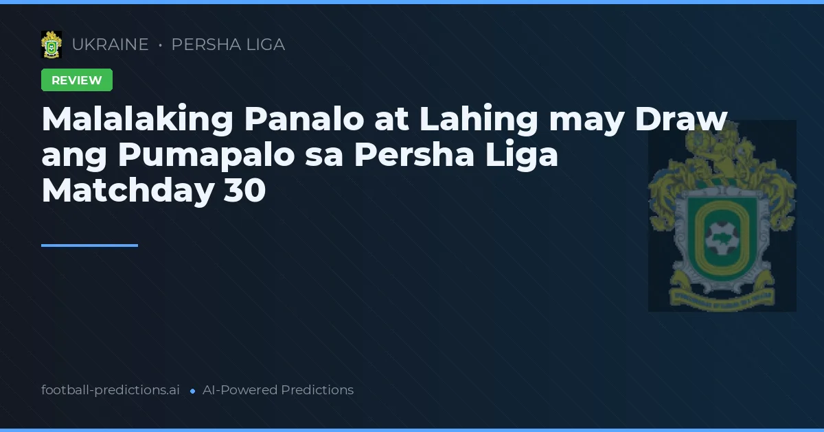 Malalaking Panalo at Lahing may Draw ang Pumapalo sa Persha Liga Matchday 30