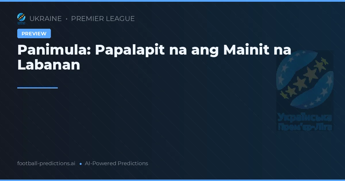 Panimula: Papalapit na ang Mainit na Labanan