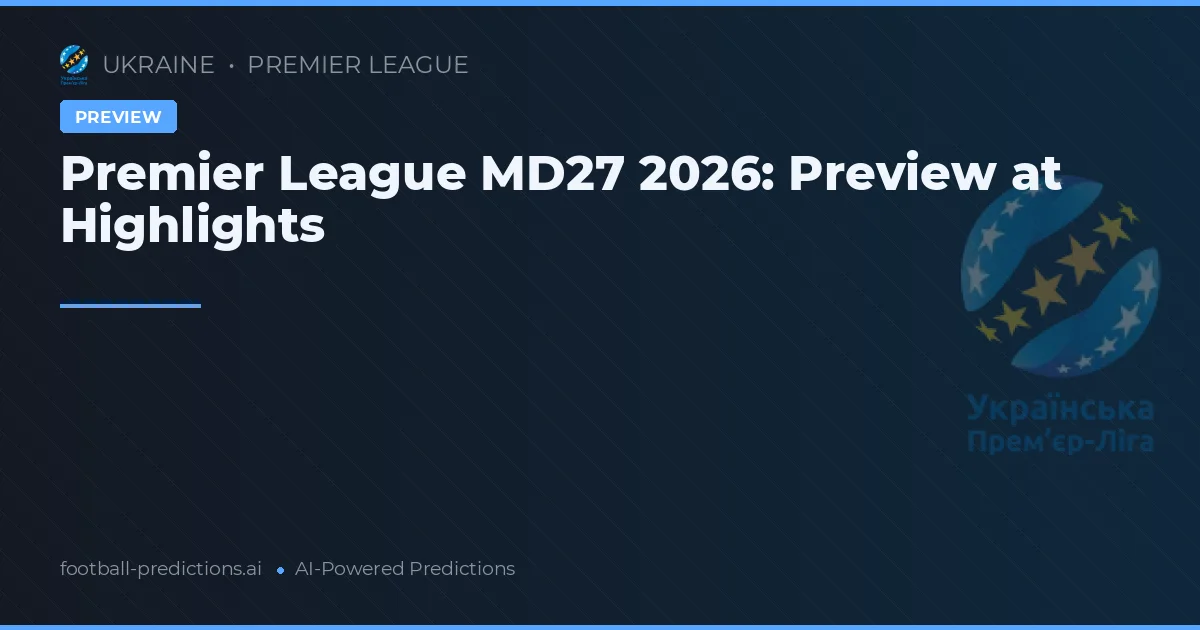 Premier League MD27 2026: Preview at Highlights