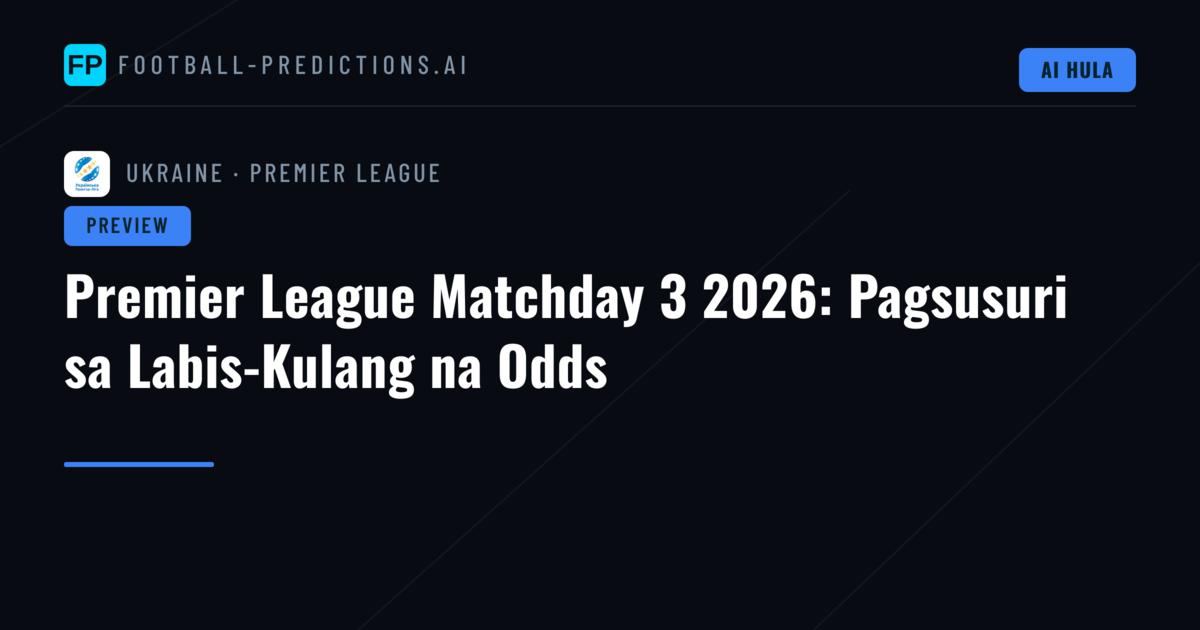 Premier League Matchday 3 2026: Pagsusuri sa Labis-Kulang na Odds