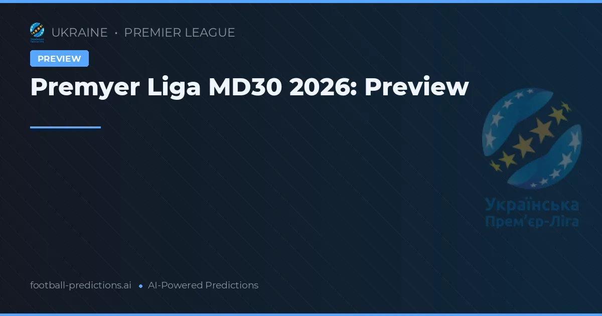 Premyer Liga MD30 2026: Preview