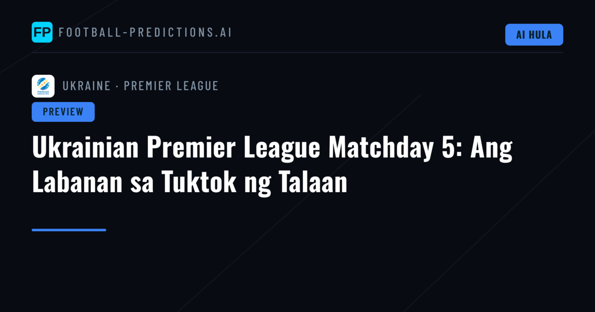Ukrainian Premier League Matchday 5: Ang Labanan sa Tuktok ng Talaan
