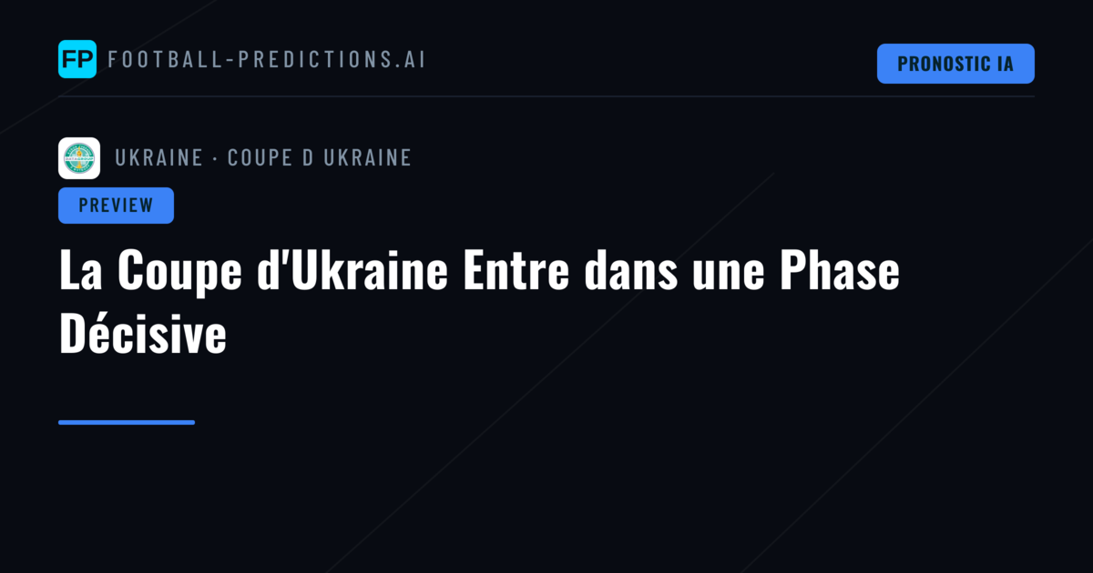 La Coupe d'Ukraine Entre dans une Phase Décisive
