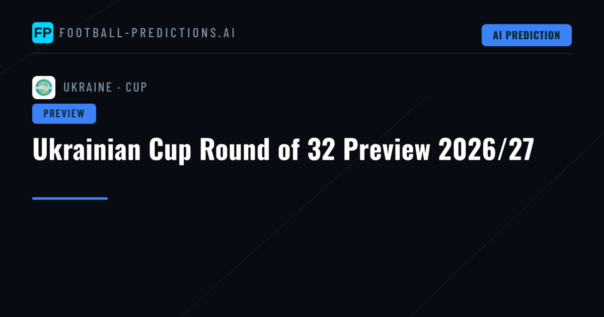 Ukrainian Cup Round of 32 Preview 2026/27