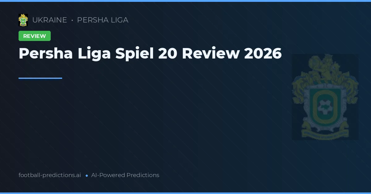 Persha Liga Spiel 20 Review 2026