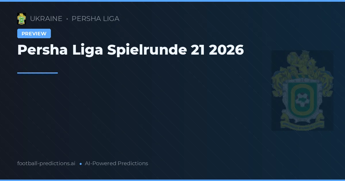 Persha Liga Spielrunde 21 2026