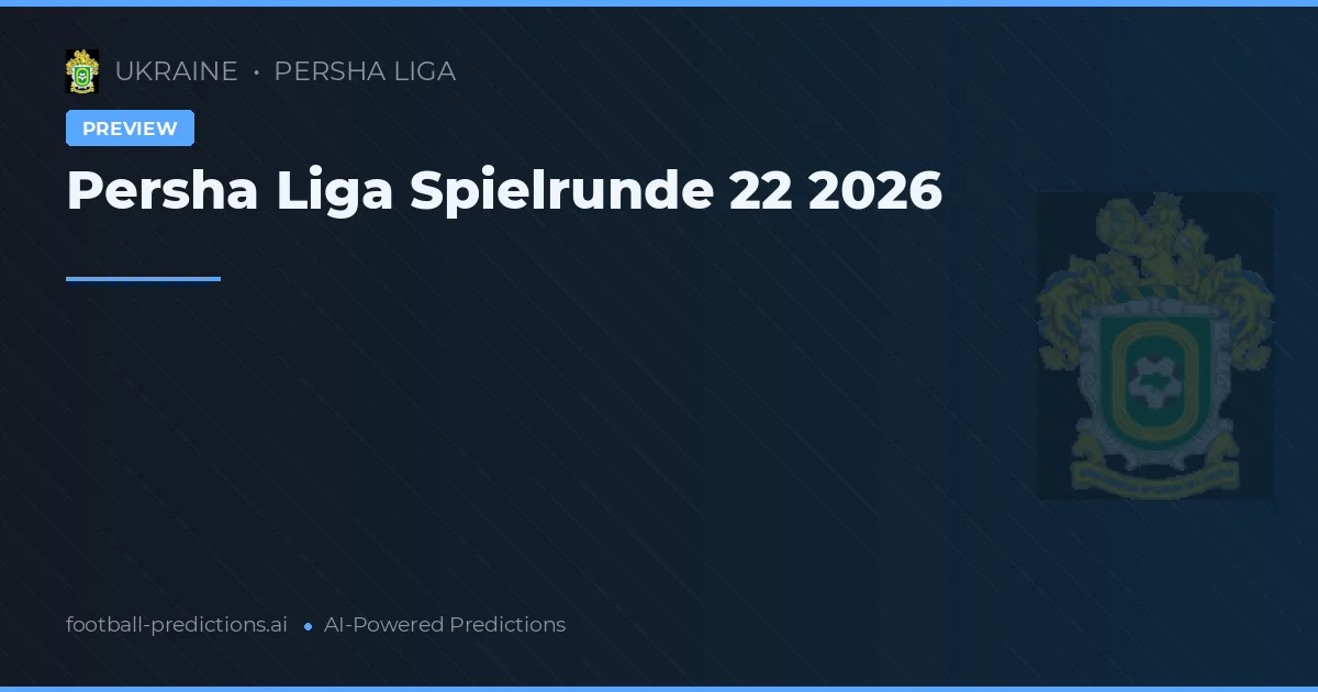Persha Liga Spielrunde 22 2026