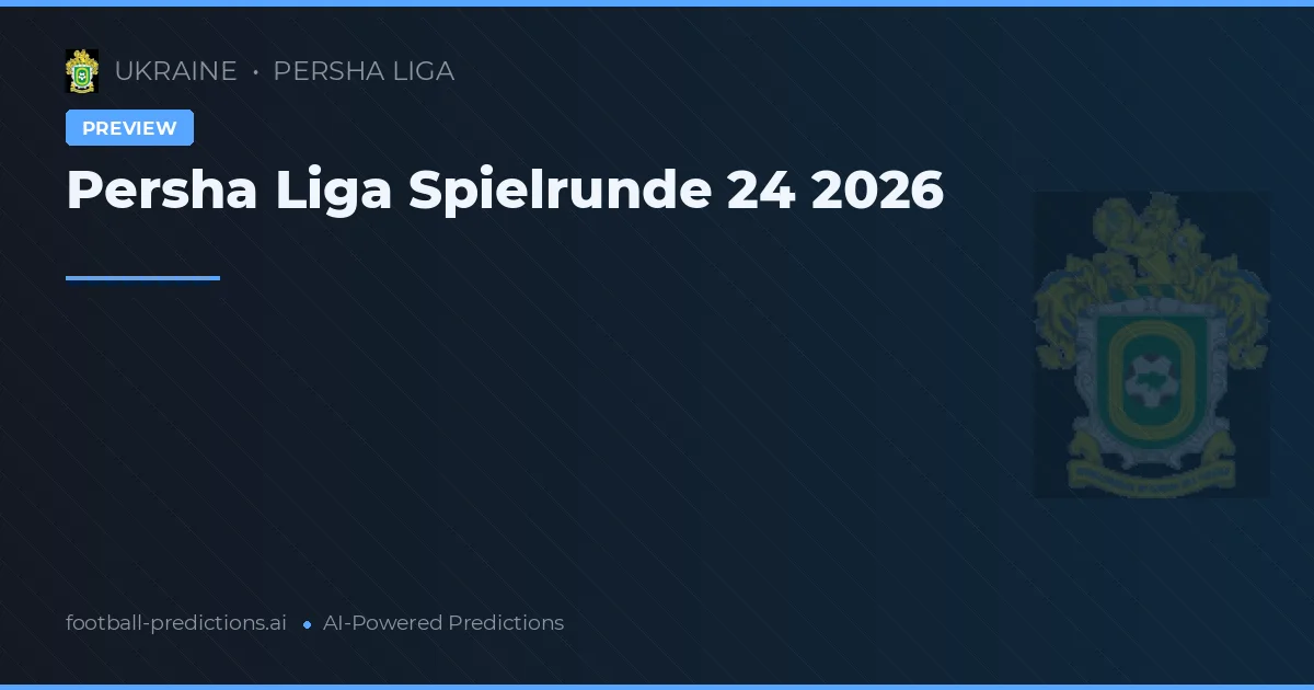 Persha Liga Spielrunde 24 2026