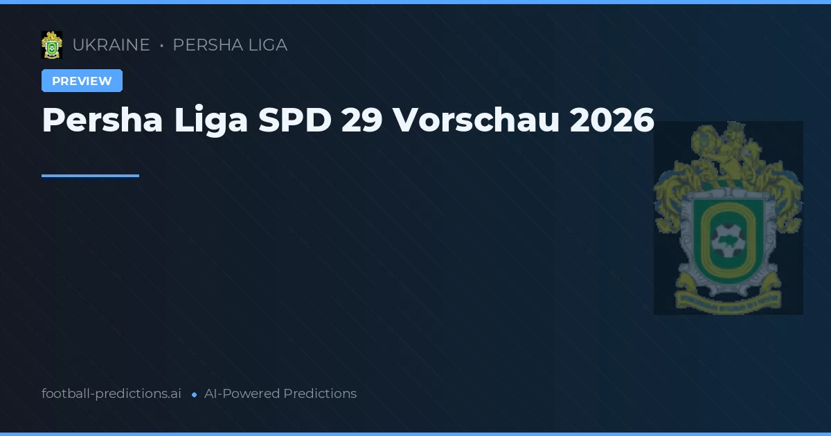 Persha Liga SPD 29 Vorschau 2026