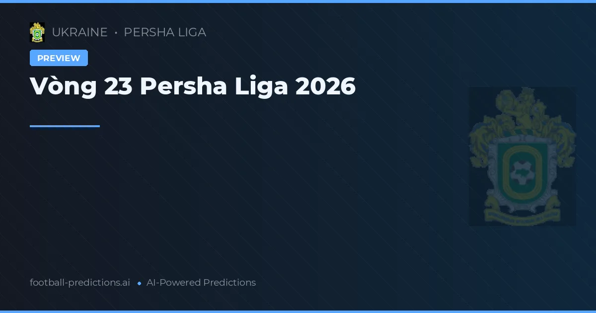 Vòng 23 Persha Liga 2026