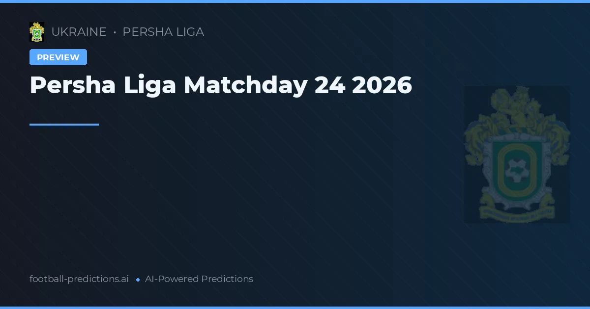 Persha Liga Matchday 24 2026
