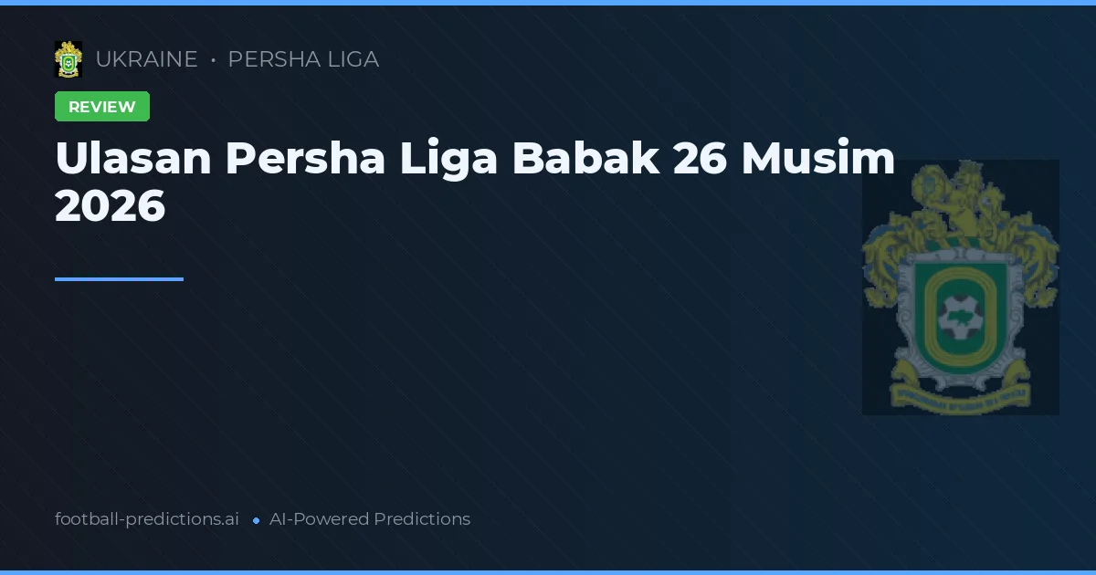 Ulasan Persha Liga Babak 26 Musim 2026