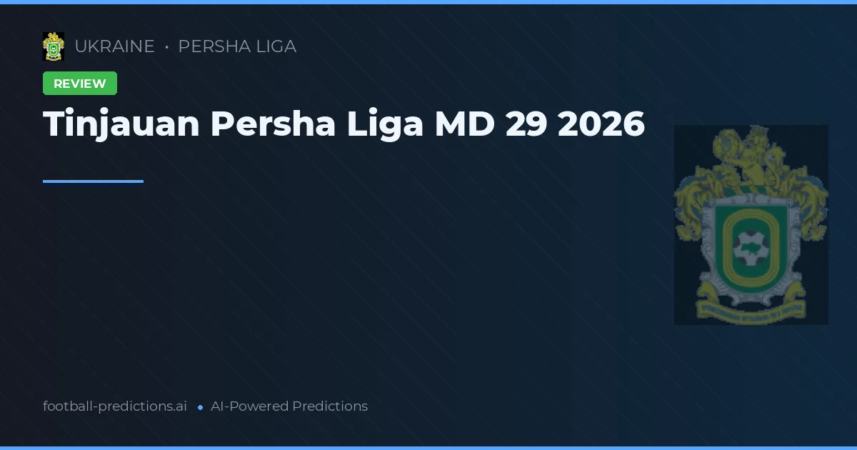 Tinjauan Persha Liga MD 29 2026