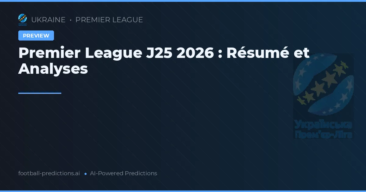 Premier League J25 2026 : Résumé et Analyses