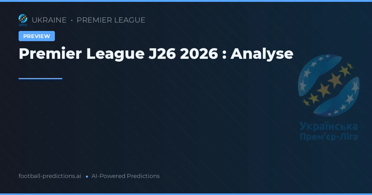 Premier League J26 2026 : Analyse