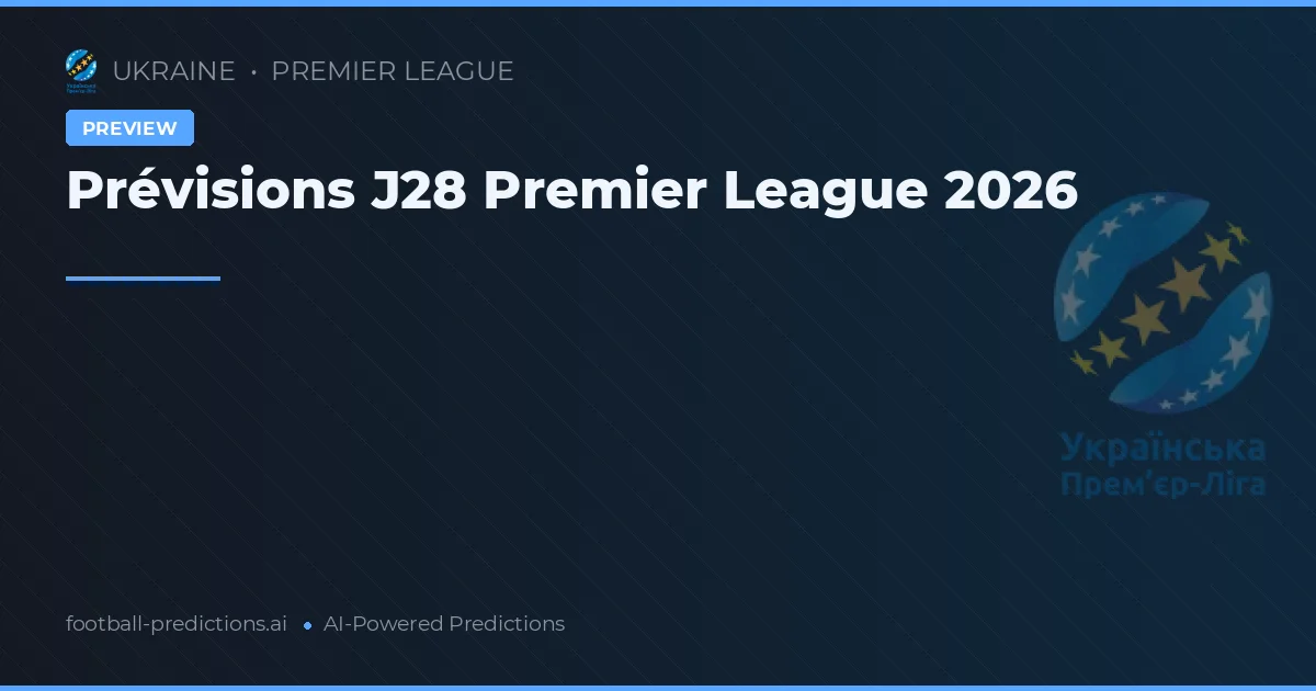 Prévisions J28 Premier League 2026