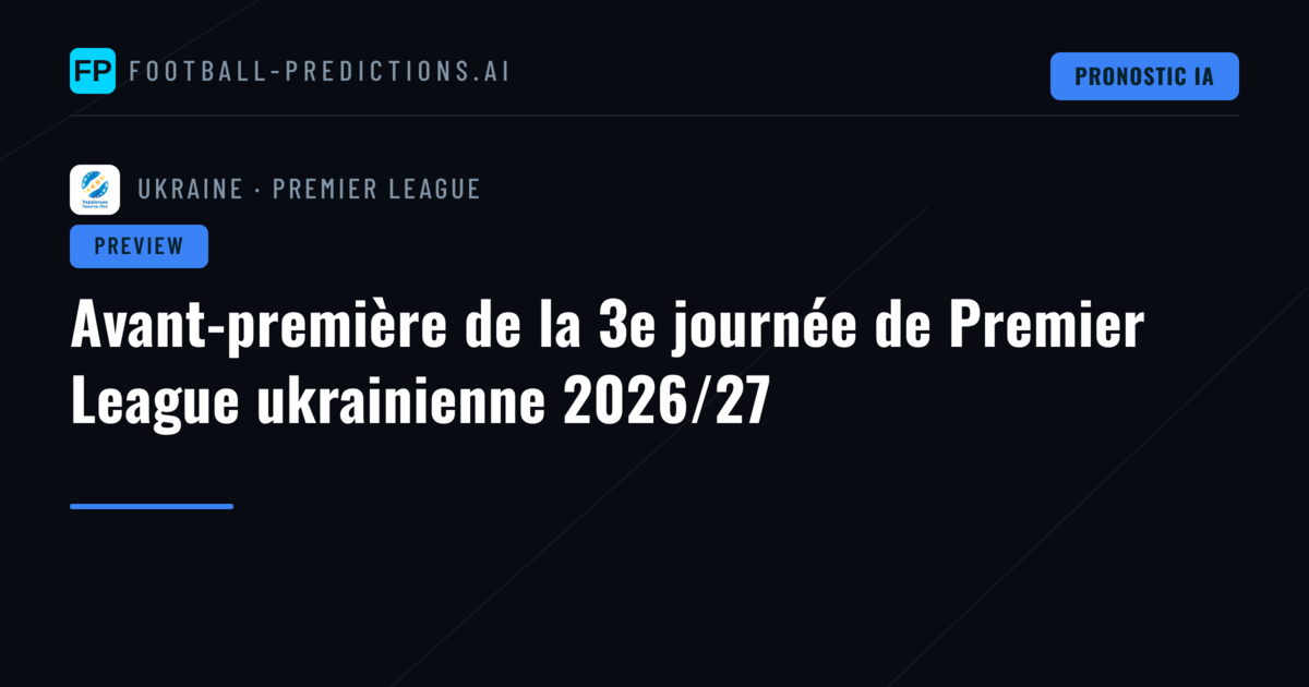 Avant-première de la 3e journée de Premier League ukrainienne 2026/27