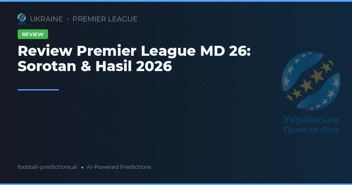 Review Premier League MD 26: Sorotan & Hasil 2026