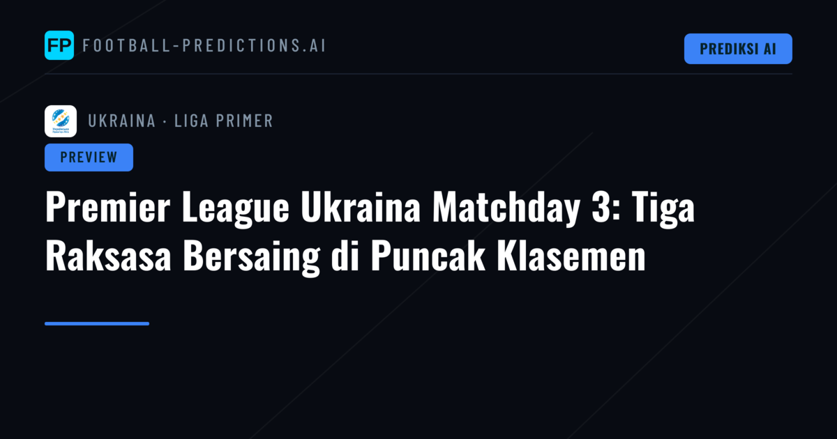 Premier League Ukraina Matchday 3: Tiga Raksasa Bersaing di Puncak Klasemen