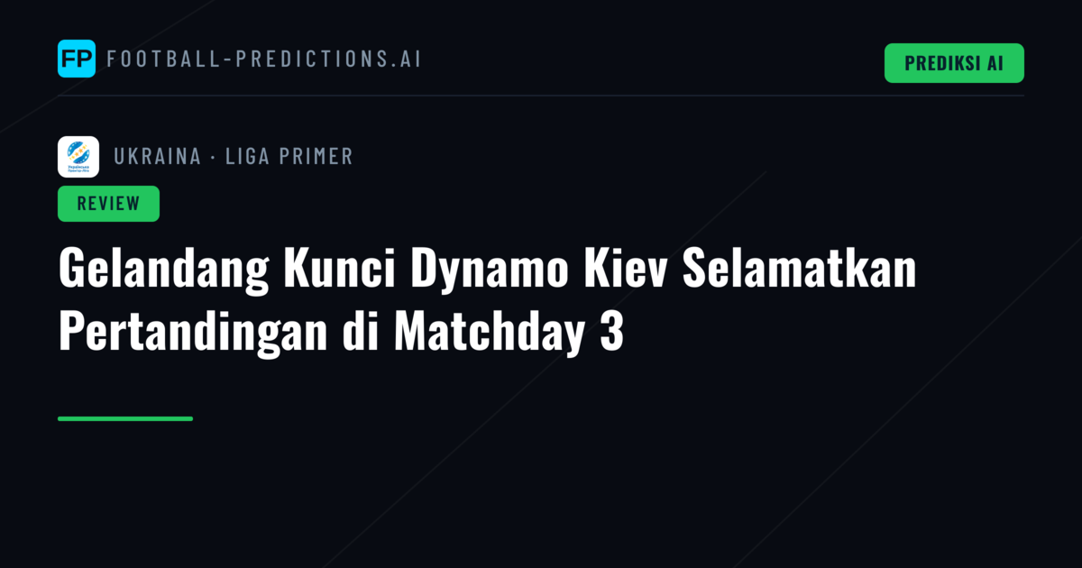 Gelandang Kunci Dynamo Kiev Selamatkan Pertandingan di Matchday 3