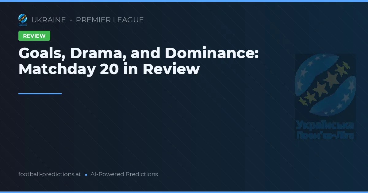Goals, Drama, and Dominance: Matchday 20 in Review