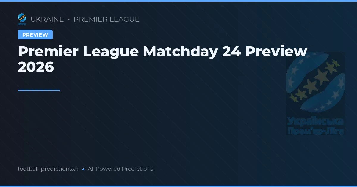 Premier League Matchday 24 Preview 2026