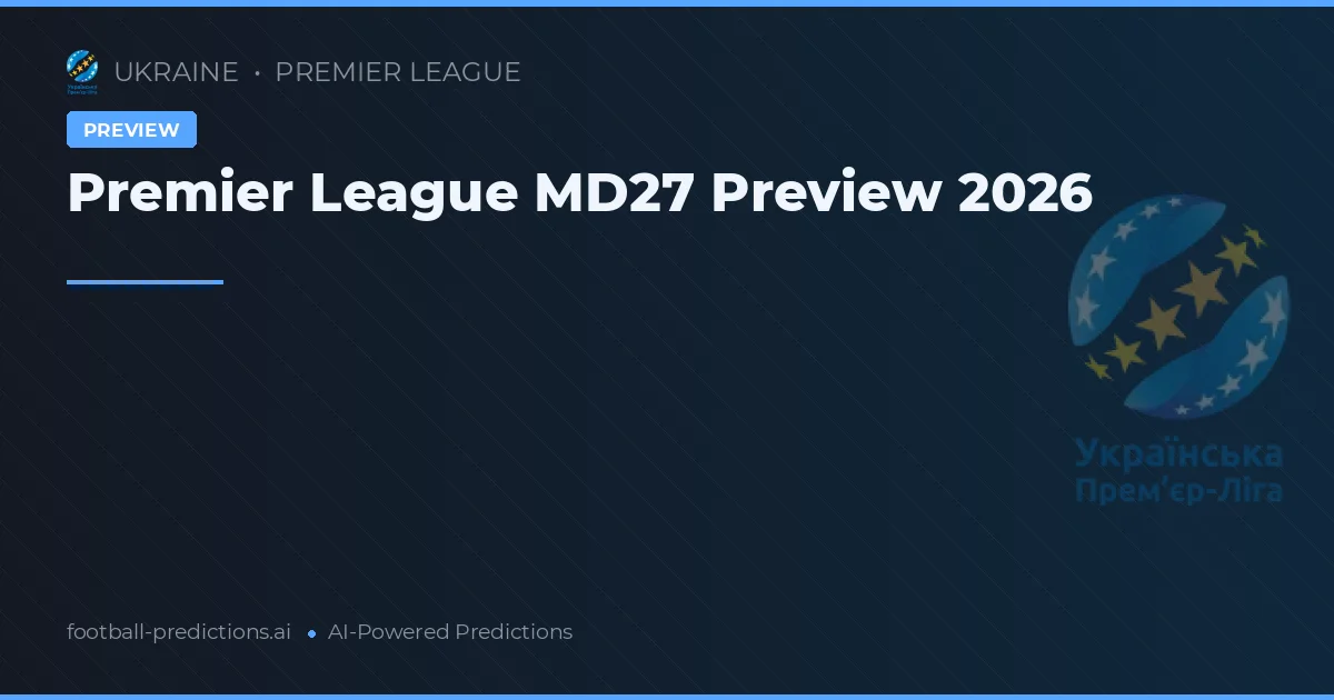 Premier League MD27 Preview 2026
